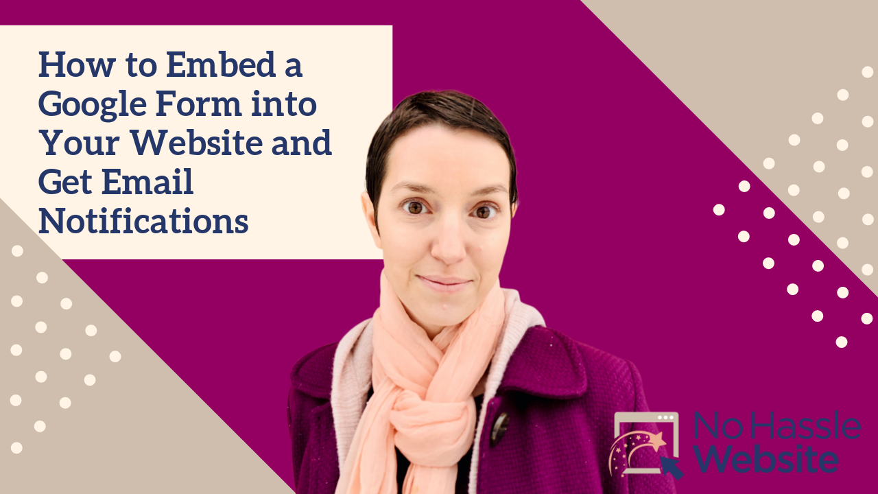 No Hassle Tutorials: How to Embed a Google Form Into Your Website and Get Email Notifications